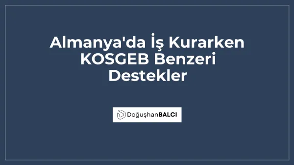 Almanya'da İş Kurarken KOSGEB Benzeri Destekler