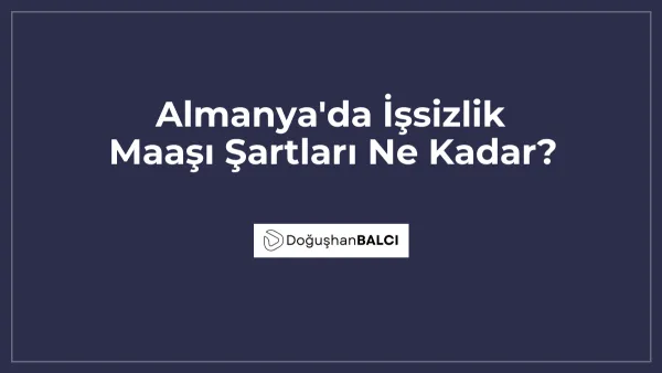 Almanya'da İşsizlik Maaşı Şartları Ne Kadar?