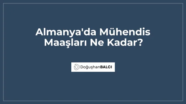 Almanya'da Mühendis Maaşları Ne Kadar?