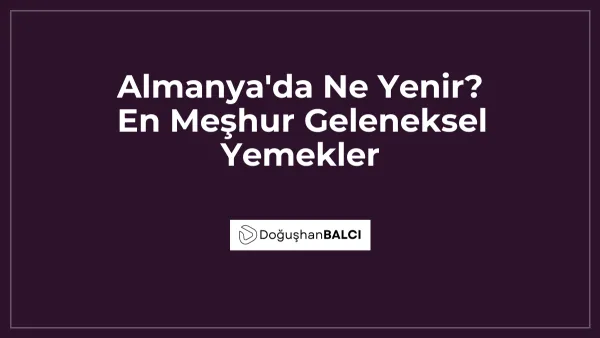 Almanya'da Ne Yenir? En Meşhur Geleneksel Yemekler