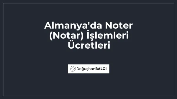 Almanya'da Noter (Notar) İşlemleri Ücretleri