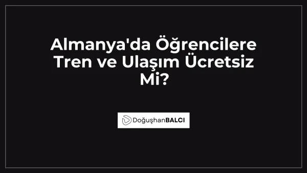 Almanya'da Öğrencilere Tren ve Ulaşım Ücretsiz Mi?