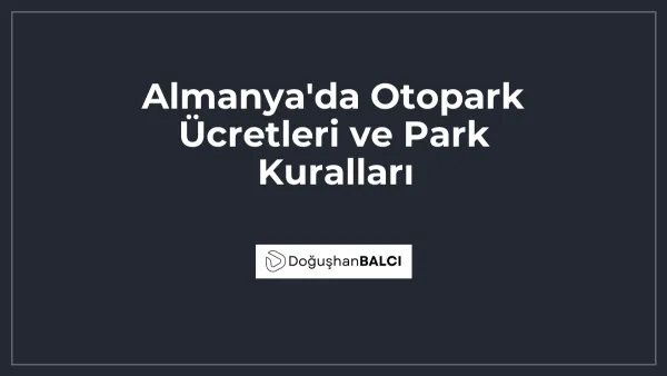 Almanya'da Otopark Ücretleri ve Park Kuralları