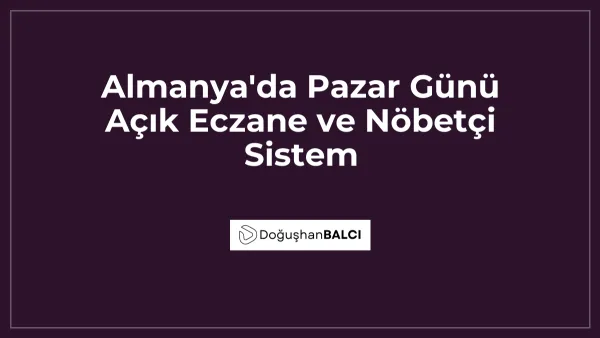 Almanya'da Pazar Günü Açık Eczane ve Nöbetçi Sistem