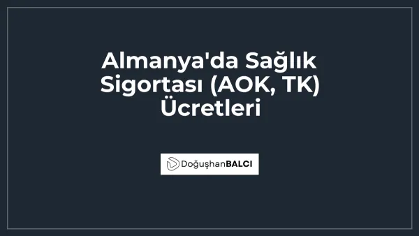 Almanya'da Sağlık Sigortası (AOK, TK) Ücretleri