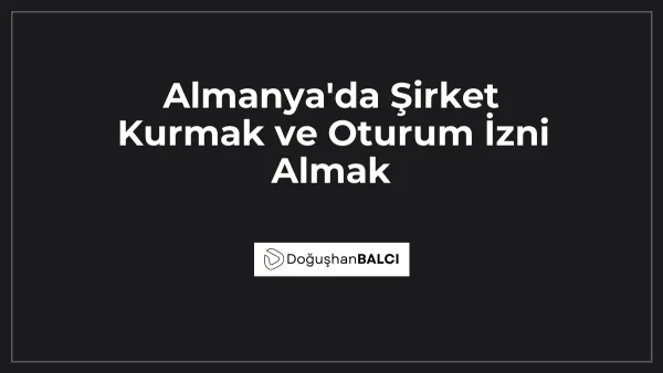 Almanya'da Şirket Kurmak ve Oturum İzni Almak