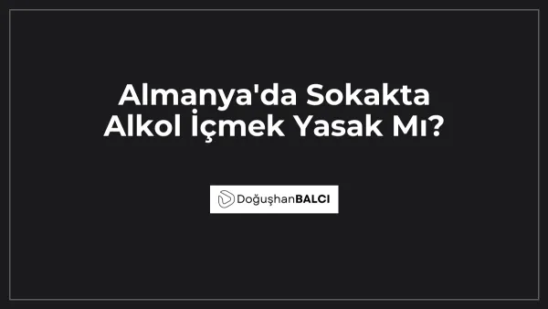 Almanya'da Sokakta Alkol İçmek Yasak Mı?