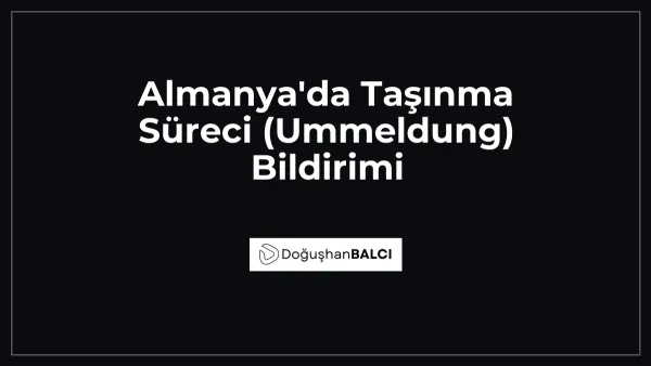 Almanya'da Taşınma Süreci (Ummeldung) Bildirimi