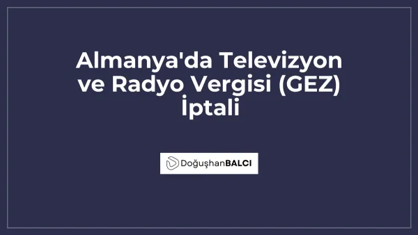 Almanya'da Televizyon ve Radyo Vergisi (GEZ) İptali