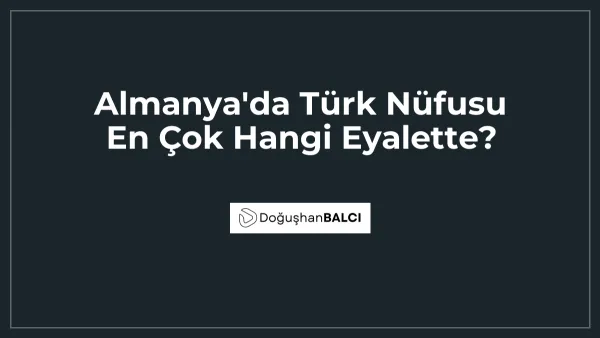 Almanya'da Türk Nüfusu En Çok Hangi Eyalette?