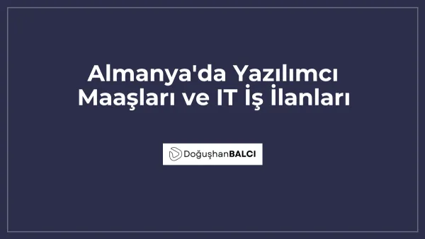 Almanya'da Yazılımcı Maaşları ve IT İş İlanları