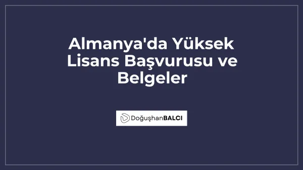 Almanya'da Yüksek Lisans Başvurusu ve Belgeler