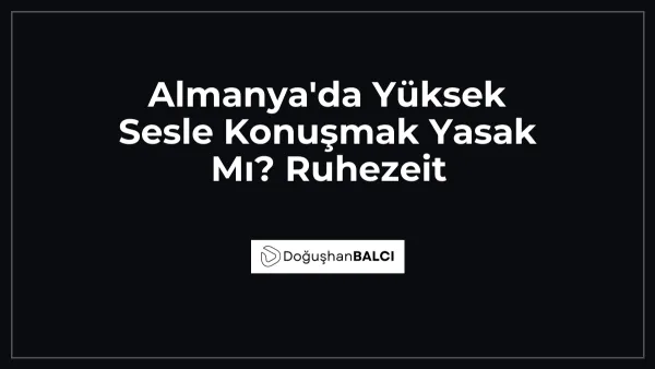 Almanya'da Yüksek Sesle Konuşmak Yasak Mı? Ruhezeit