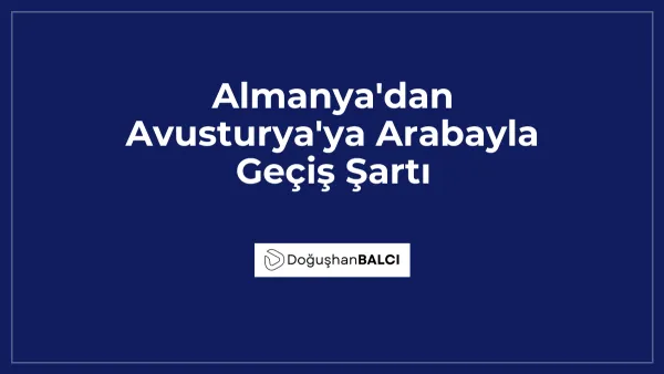 Almanya'dan Avusturya'ya Arabayla Geçiş Şartı