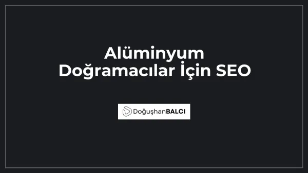 Alüminyum Doğramacılar İçin SEO
