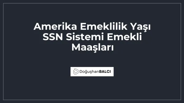 Amerika Emeklilik Yaşı SSN Sistemi Emekli Maaşları