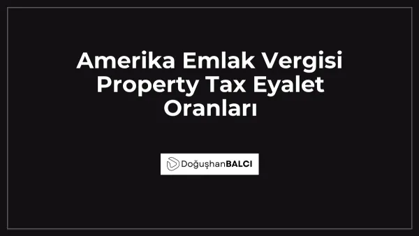 Amerika Emlak Vergisi Property Tax Eyalet Oranları