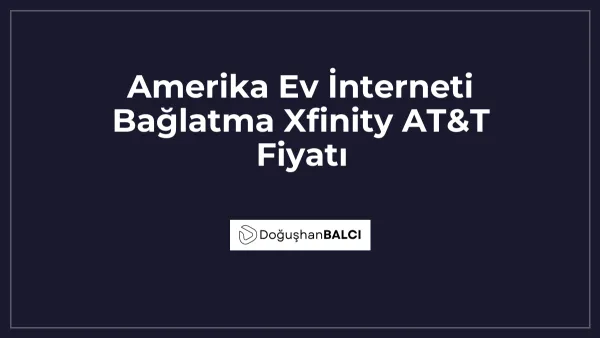 Amerika Ev İnterneti Bağlatma Xfinity AT&T Fiyatı