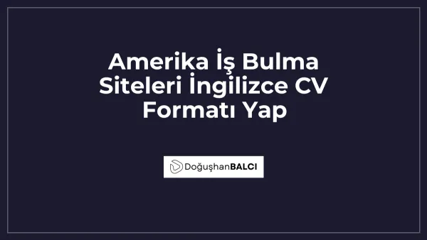 Amerika İş Bulma Siteleri İngilizce CV Formatı Yap