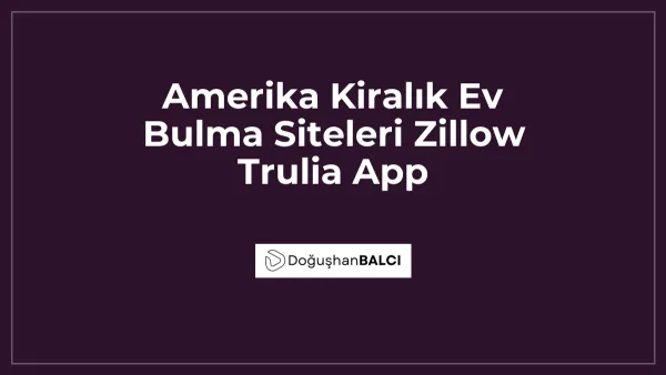 Amerika Kiralık Ev Bulma Siteleri Zillow Trulia App