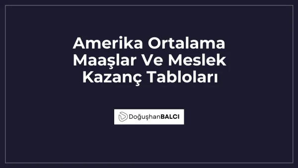 Amerika Ortalama Maaşlar Ve Meslek Kazanç Tabloları