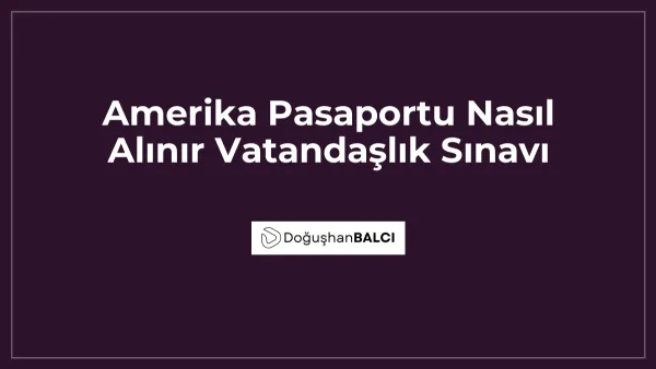 Amerika Pasaportu Nasıl Alınır Vatandaşlık Sınavı