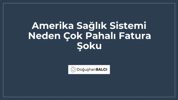 Amerika Sağlık Sistemi Neden Çok Pahalı Fatura Şoku