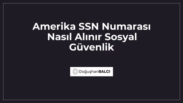 Amerika SSN Numarası Nasıl Alınır Sosyal Güvenlik