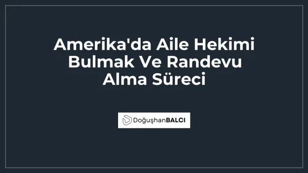 Amerika'da Aile Hekimi Bulmak Ve Randevu Alma Süreci