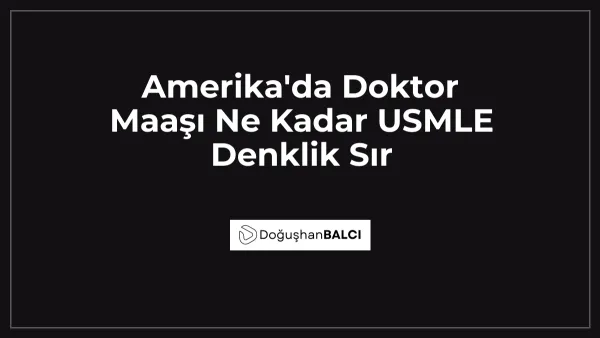 Amerika'da Doktor Maaşı Ne Kadar USMLE Denklik Sır