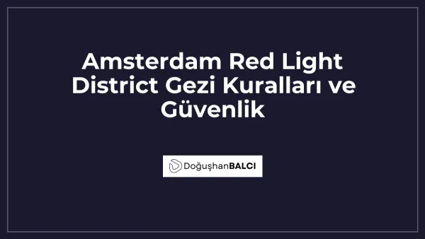 Amsterdam Red Light District Gezi Kuralları ve Güvenlik