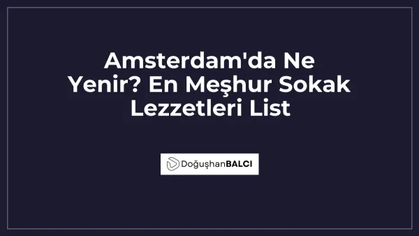 Amsterdam'da Ne Yenir? En Meşhur Sokak Lezzetleri List
