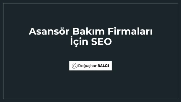 Asansör Bakım Firmaları İçin SEO