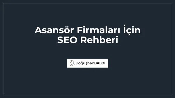 Asansör Firmaları İçin SEO Rehberi