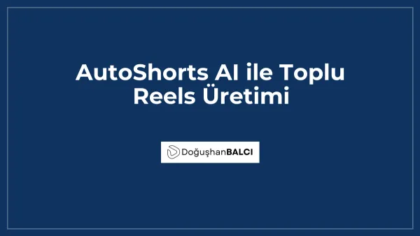 AutoShorts AI ile Toplu Reels Üretimi