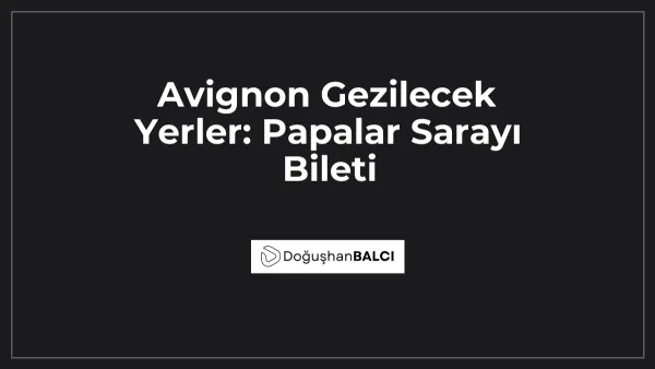 Avignon Gezilecek Yerler: Papalar Sarayı Bileti