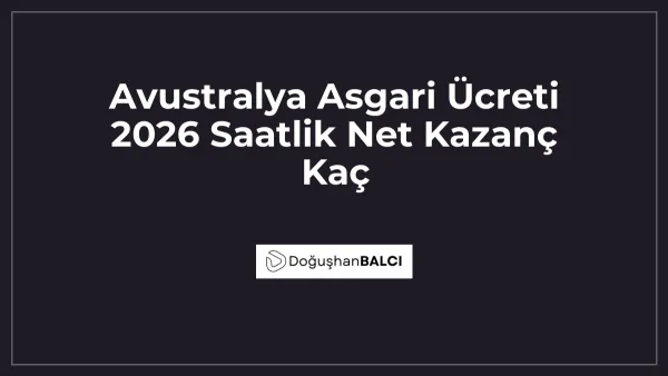 Avustralya Asgari Ücreti 2026 Saatlik Net Kazanç Kaç