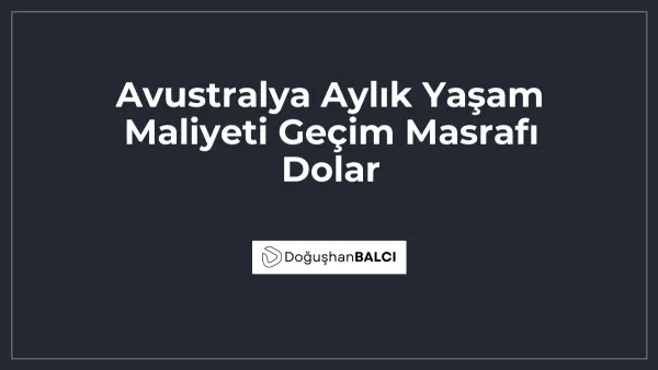 Avustralya Aylık Yaşam Maliyeti Geçim Masrafı Dolar