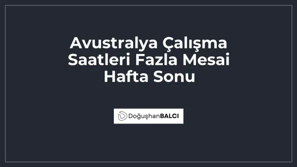 Avustralya Çalışma Saatleri Fazla Mesai Hafta Sonu