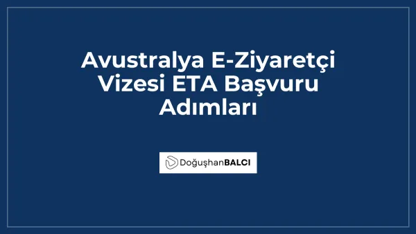 Avustralya E-Ziyaretçi Vizesi ETA Başvuru Adımları