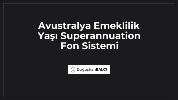 Avustralya Emeklilik Yaşı Superannuation Fon Sistemi