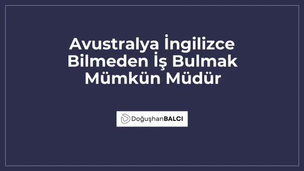 Avustralya İngilizce Bilmeden İş Bulmak Mümkün Müdür
