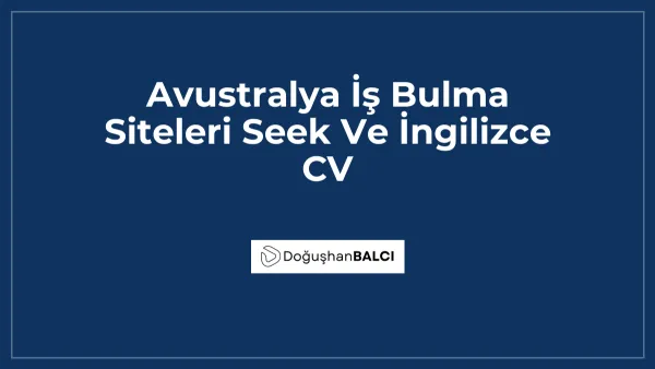 Avustralya İş Bulma Siteleri Seek Ve İngilizce CV
