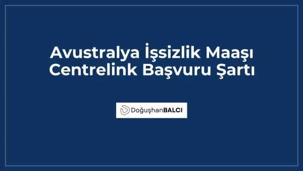 Avustralya İşsizlik Maaşı Centrelink Başvuru Şartı