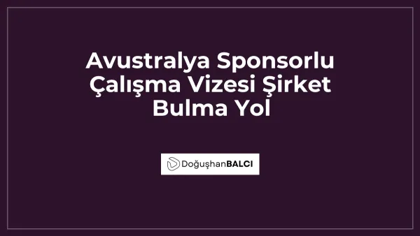 Avustralya Sponsorlu Çalışma Vizesi Şirket Bulma Yol