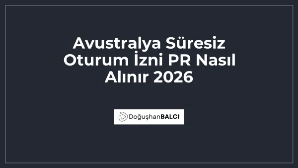Avustralya Süresiz Oturum İzni PR Nasıl Alınır 2026