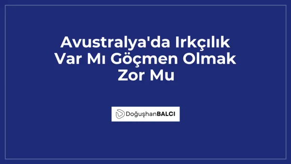 Avustralya'da Irkçılık Var Mı Göçmen Olmak Zor Mu