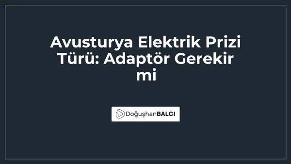 Avusturya Elektrik Prizi Türü: Adaptör Gerekir mi