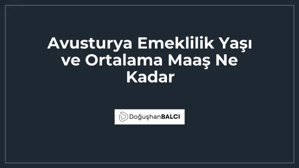 Avusturya Emeklilik Yaşı ve Ortalama Maaş Ne Kadar
