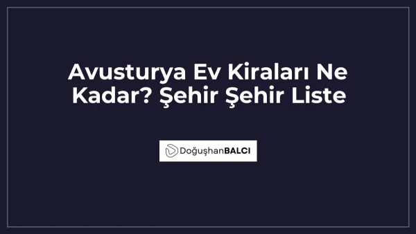 Avusturya Ev Kiraları Ne Kadar? Şehir Şehir Liste
